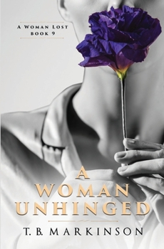 A Woman Unhinged - Book #9 of the A Woman Lost