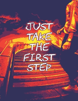 Paperback Just take the first step: You have the opportunity to shape your future, Book