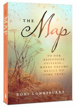 Paperback The Map: To Our Responsive Universe--Where Dreams Really Do Come True! Book