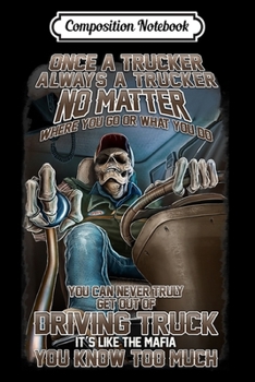 Composition Notebook: Once A Trucker Always A Trucker Truck Driver  Journal/Notebook Blank Lined Ruled 6x9 100 Pages