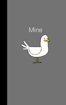 Mine: Small Seagull Notebook Journal, 5" x 8" For Passwords & Notes, Plain white paper 100 plain pages, Gift for Boy Girl Teens Woman Men Him Her