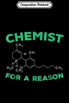 Paperback Composition Notebook: Chemist For A Reason Weed THC Molecule Gift Men Women Journal/Notebook Blank Lined Ruled 6x9 100 Pages Book