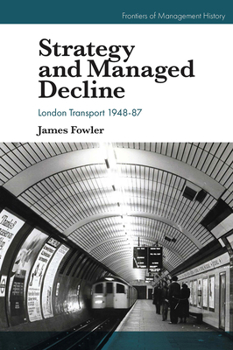 Hardcover Strategy and Managed Decline: London Transport 1948-87 Book