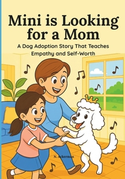 Paperback Mini is Looking for a Mom: A Dog Adoption Story That Teaches Empathy and Self-Worth Book