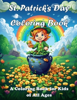 Paperback St. Patrick's Day Coloring Book: A Coloring Book for Kids of All Ages - Unlock the magic of St. Patrick's Day: A Vibrant Coloring Adventure Filled wit Book