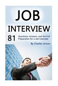 Paperback Job Interview: 81 Questions, Answers, and the Full Preparation for a Job Interview Book