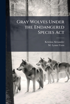 Paperback Gray Wolves Under the Endangered Species Act: Distinct Population Segments and Experimental Populations Book