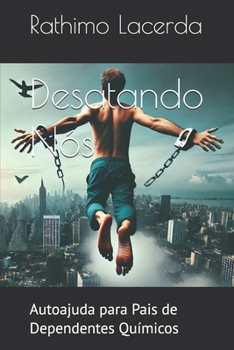 Paperback Desatando Nós: Autoajuda para Pais de Dependentes Químicos [Portuguese] Book