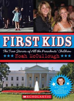 Paperback First Kids: The True Stories of All the Presidents' Children Book