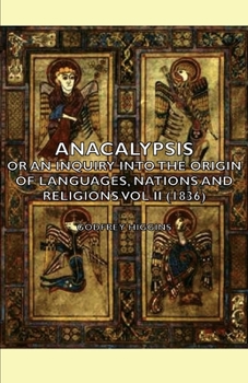 Hardcover Anacalypsis - Or An Inquiry Into The Origin Of Languages, Nations And Religions Vol Ii (1836) Book