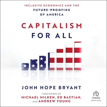 Capitalism for All: Inclusive Economics and the Future-Proofing of America