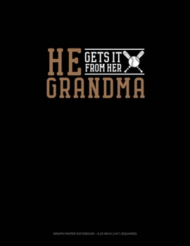 He Gets It From Her Grandma (Softball): Graph Paper Notebook - 0.25 Inch (1/4) Squares