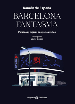 Paperback Barcelona Fantasma: Personas Y Lugares Que YA No Existen [Spanish] Book
