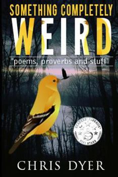 Paperback Something Completely Weird: Poems, Proverbs and Stuff Book