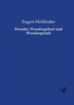 Paperback Wunder, Wundergeburt und Wundergestalt [German] Book