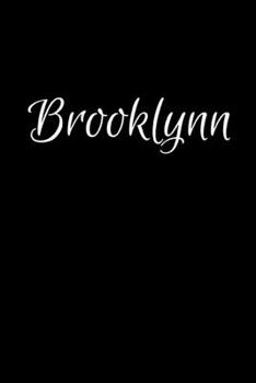 Brooklynn: Notebook Journal for Women or Girl with the name Brooklynn - Beautiful Elegant Bold & Personalized Gift Perfect for Leaving Coworker Boss ... or Graduation - 6x9 Diary or A5 Notepad