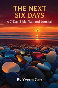 The Next Six Days: A 7-Day Bible Plan and Journal