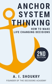 Paperback Anchor System Thinking: How to Make Life Changing Decisions Book