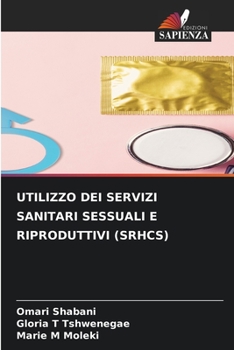 Paperback Utilizzo Dei Servizi Sanitari Sessuali E Riproduttivi (Srhcs) [Italian] Book