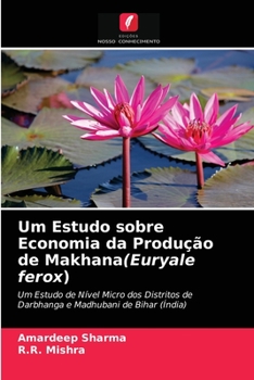 Paperback Um Estudo sobre Economia da Produção de Makhana(Euryale ferox) [Portuguese] Book