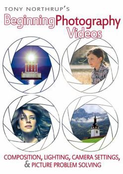 Blu-ray Tony Northrup's Beginning Photography Videos: Composition, Lighting, Camera Settings, & Picture Problem Solving (Blu-ray) Book