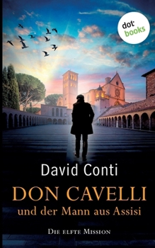 Don Cavelli und der Mann aus Assisi: Die elfte Mission (German Edition)
