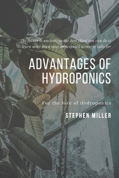 Paperback Advantages Of Hydroponics: The Ultimate Beginners Guide to Building a Hydroponic System Book
