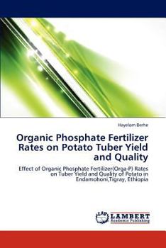 Paperback Organic Phosphate Fertilizer Rates on Potato Tuber Yield and Quality Book