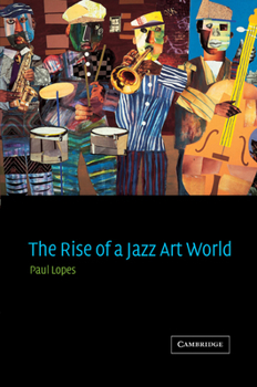 Paperback The Rise of a Jazz Art World Book