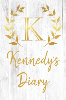 Paperback Kennedy's Diary: Personalized Diary for Kennedy / Journal / Notebook - K Monogram Initial & Name - Great Christmas or Birthday Gift Book