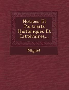 Notices Et Portraits Historiques Et Litteraires...