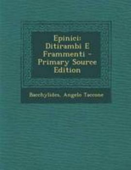 Paperback Epinici: Ditirambi E Frammenti - Primary Source Edition [Italian] Book