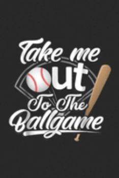 Take Me Out to the Ball Game: Take Me Out to the Ball Game . Family sizes Journal/Notebook Blank Lined Ruled 6x9 100 Pages