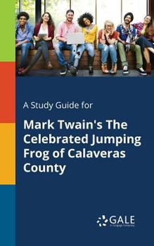 Paperback A Study Guide for Mark Twain's The Celebrated Jumping Frog of Calaveras County Book