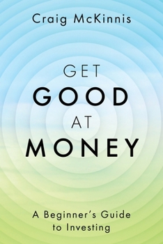 Paperback Get Good at Money: A Beginner's Guide to Investing Book