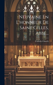 Hardcover Neuvaine En L'honneur De Saint Gilles, Abbé... [French] Book