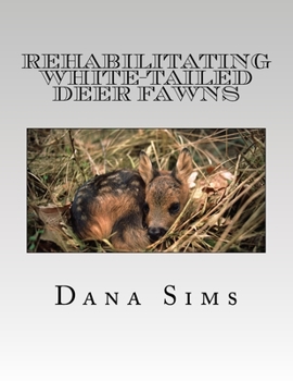 Paperback Rehabilitating White-Tailed Deer Fawns Book