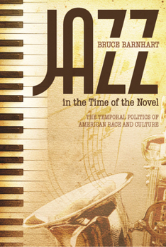 Hardcover Jazz in the Time of the Novel: The Temporal Politics of American Race and Culture Book
