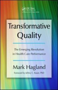 Hardcover Transformative Quality: The Emerging Revolution in Health Care Performance Book
