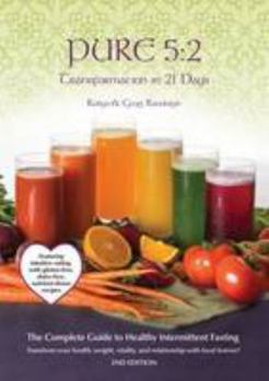 Hardcover Pure 5:2 Transformation in 21 Days: Intermittent Fasting & Intuitive Eating with Nutrient Dense Recipes for: Detox, Weight Loss and Prevention Book