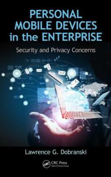 Hardcover Personal Mobile Devices in the Enterprise: Security and Privacy Concerns Book