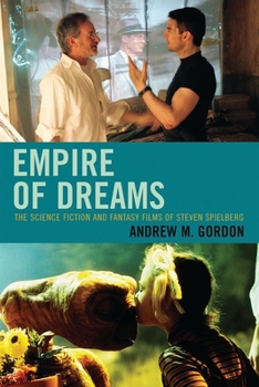 Empire of Dreams: The Science Fiction and Fantasy Films of Steven Spielberg
