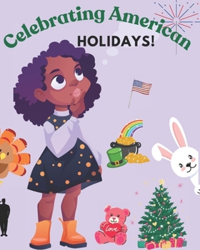Celebrating American Holidays!: What Holiday Is It?