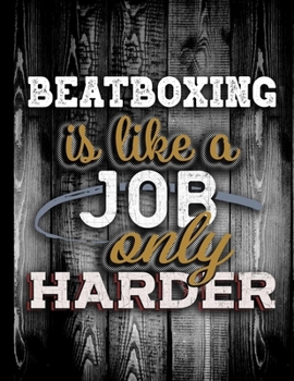 Beatboxing Is Like A Job Only Harder: Personalised Gift for Coworker Friend Customized Hobby Lover Gifts  Planner Daily Weekly Monthly Undated Calendar Organizer Journal