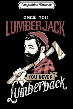 Composition Notebook: Once You Go Lumberjack - Hipster Design! Journal/Notebook Blank Lined Ruled 6x9 100 Pages