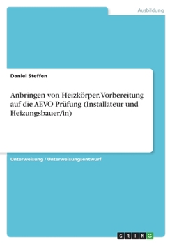Paperback Anbringen von Heizkörper. Vorbereitung auf die AEVO Prüfung (Installateur und Heizungsbauer/in) [German] Book