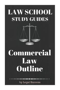 Paperback Law School Study Guides: Commercial Law Outline: Commercial Law Outline Book