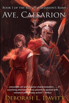 Ave, Caesarion - Book #1 of the Rise of Caesarion's Rome