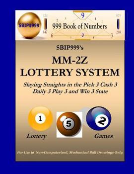 SBIP999's MM-2Z Lottery System: Slaying Straights in the Pick 3 Cash 3 Daily 3 Play 3 and Win 3 State Lottery Games