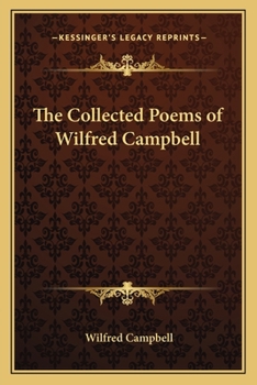 Paperback The Collected Poems of Wilfred Campbell Book